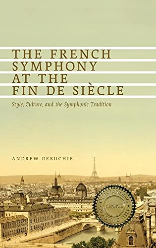 9781580463829: The French Symphony at the Fin De Sicle: Style, Culture, and the Symphonic Tradition