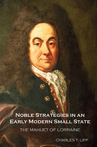 Noble Strategies in an Early Modern Small State : The Mahuet of Lorraine