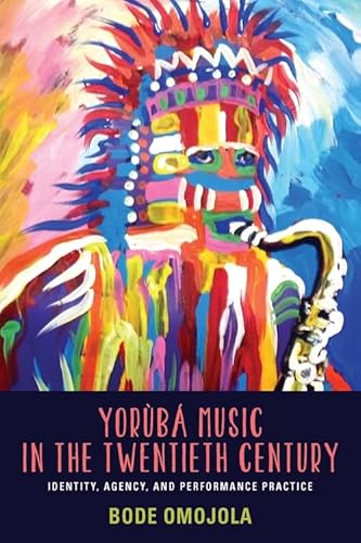 9781580464093: Yorb Music in the Twentieth Century: Identity, Agency, and Performance Practice (Eastman/Rochester Studies Ethnomusicology) (Volume 2)