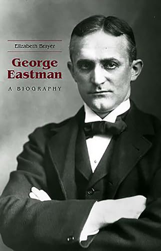 Imagen de archivo de George Eastman: A Biography a la venta por suffolkbooks