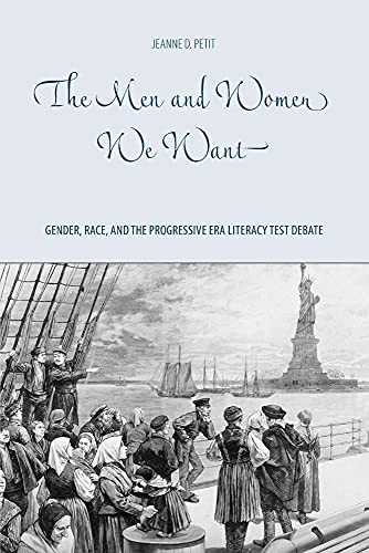 9781580464413: The Men and Women We Want: Gender, Race, and the Progressive Era Literacy Test Debate