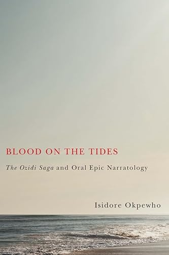 Blood on the Tides: The Ozidi Saga and Oral Epic Narratology (Rochester Studies in African Histor...
