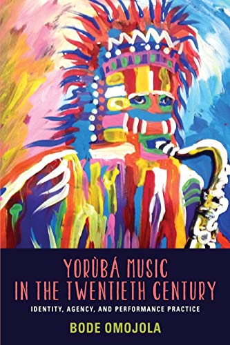 9781580464932: Yorb Music in the Twentieth Century: Identity, Agency, and Performance Practice (Eastman/Rochester Studies Ethnomusicology, 2)