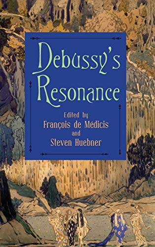 Stock image for Debussy's Resonance (Eastman Studies in Music, 150) for sale by GF Books, Inc.
