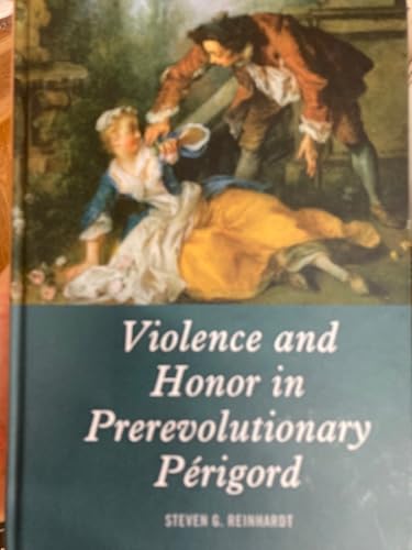 Beispielbild fr Violence and Honor in Prerevolutionary Prigord zum Verkauf von Blackwell's