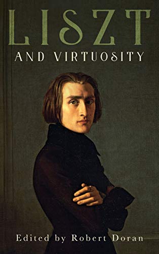 Stock image for Liszt and Virtuosity (Eastman Studies in Music) for sale by Books From California