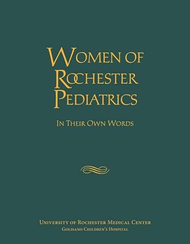 Beispielbild fr Women of Rochester Pediatrics: In Their Own Words (Meliora Press, 22) zum Verkauf von Books From California