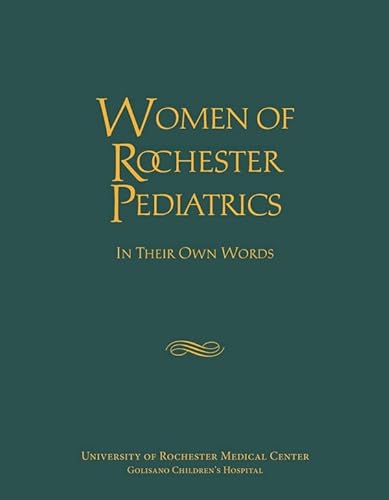 Stock image for Women of Rochester Pediatrics: In Their Own Words (Meliora Press, 22) for sale by Books From California