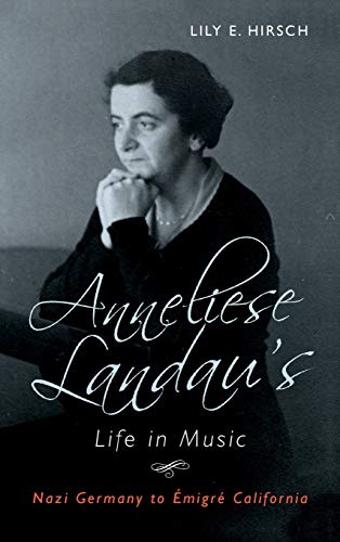 Imagen de archivo de Anneliese Landau's Life in Music: Nazi Germany to  migr California (Eastman Studies in Music) a la venta por Copperfield's Used and Rare Books