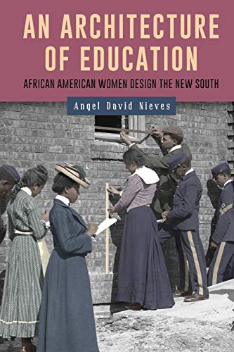 Stock image for An Architecture of Education: African American Women Design the New South (Gender and Race in American History, 7) for sale by PlumCircle