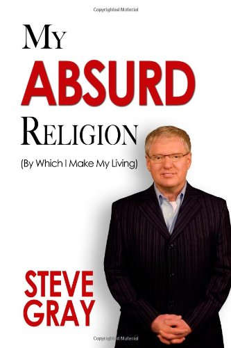 My Absurd Religion (9781580470506) by Steve Gray