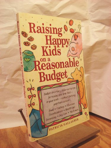 Imagen de archivo de Raising Happy Kids On a Reasonable Budget a la venta por Wonder Book