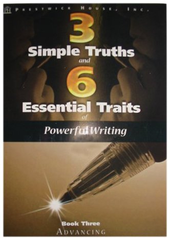 Stock image for 3 Simple Truths and 6 Essential Traits of Powerful Writing: Book 3 Advancing for sale by dsmbooks