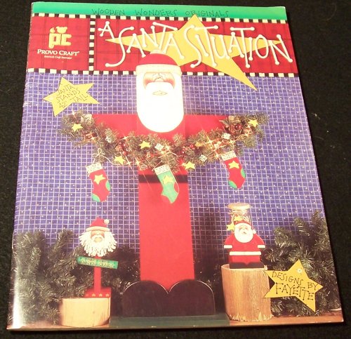 9781580500425: A Santa Situation (Plans for Wooden Santa Crafts) (Wooden Wonders Originals)