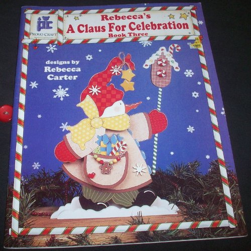 Rebecca's A Claus for Celebration (40-6173) (9781580500432) by Rebecca Carter