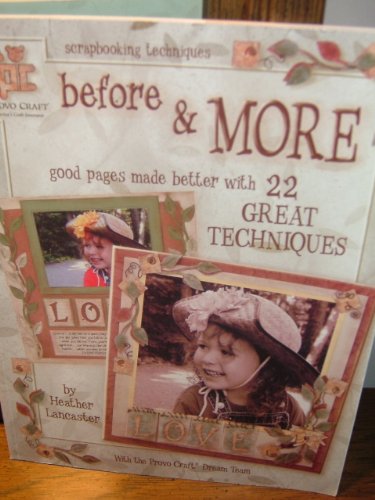 Stock image for Before & More: Good Pages Made Better with 22 Great Techniques (Scrapbooking techniques) for sale by Wonder Book