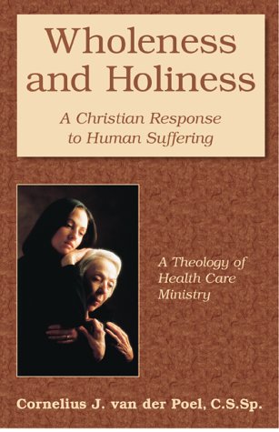 Beispielbild fr Wholeness and Holiness: A Christian Response to Human Suffering zum Verkauf von Eighth Day Books, LLC