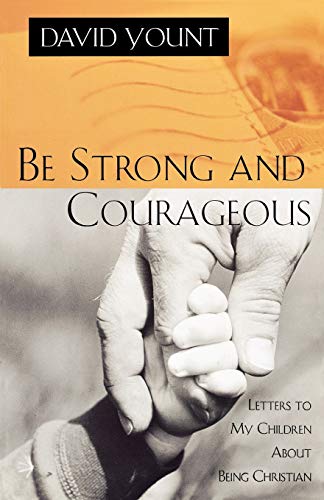 Beispielbild fr Be Strong and Courageous: Letters to My Children About Being Christian zum Verkauf von Michael Lyons