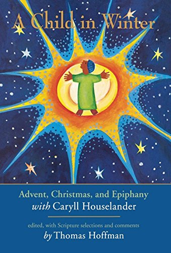 9781580510851: A Child in Winter: Advent, Christmas, and Epiphany with Caryll Houselander