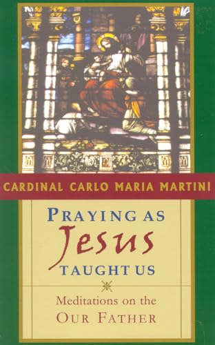 Imagen de archivo de Praying As Jesus Taught Us: Meditations on the Our Father a la venta por Revaluation Books