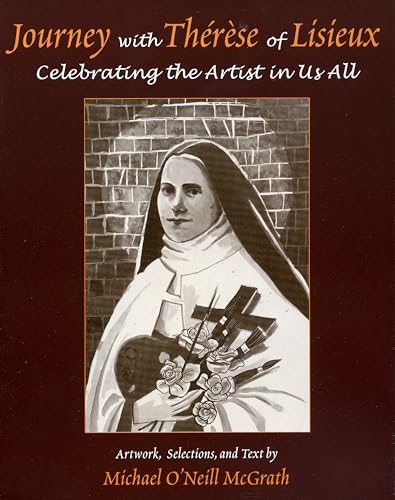 Imagen de archivo de Journey With Therese of Lisieux: Celebrating the Artist in Us All a la venta por Idaho Youth Ranch Books