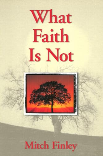 Beispielbild fr What Faith Is Not zum Verkauf von Foggy Mountain Books