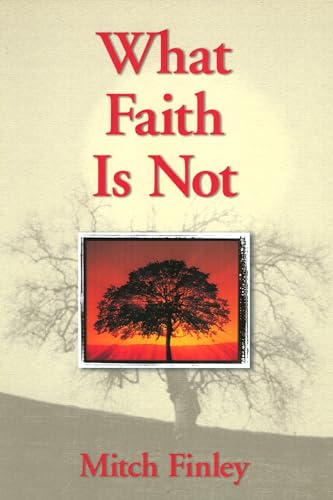 Imagen de archivo de What Faith Is Not a la venta por Foggy Mountain Books