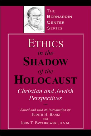 Beispielbild fr Ethics in the Shadow of the Holocaust: Christian and Jewish Perspectives (The Bernardin Center Series) zum Verkauf von Michael Lyons