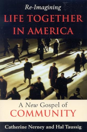 Re-Imagining Life Together in America: A New Gospel of Community (9781580511148) by Nerney, Catherine; Taussig, Hal