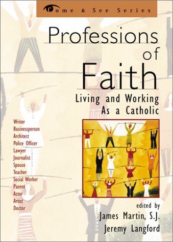 Stock image for Professions of Faith : Living and Working as a Catholic for sale by Better World Books