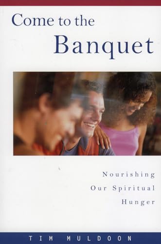 Imagen de archivo de Come to the Banquet: Nourishing Our Spiritual Hunger a la venta por Ergodebooks