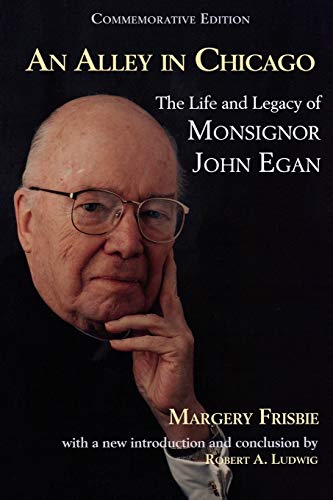 9781580511216: An Alley in Chicago: The Life and Legacy of Monsignor John Egan