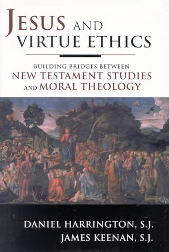 Stock image for Jesus and Virtue Ethics: Building Bridges between New Testament Studies and Moral Theology. for sale by Books  Revisited