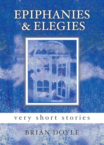 Imagen de archivo de Epiphanies & Elegies: Very Short Stories a la venta por HPB Inc.