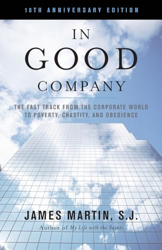 Beispielbild fr In Good Company : The Fast Track from the Corporate World to Poverty, Chastity, and Obedience zum Verkauf von Better World Books