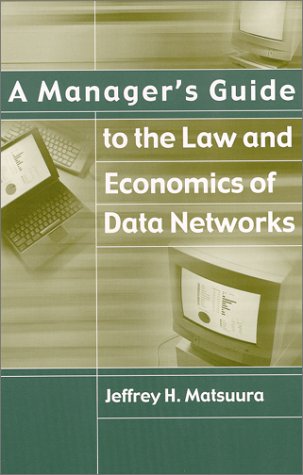 Imagen de archivo de A Manager's Guide to the Law and Economics of Data Networks a la venta por Wonder Book