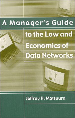 Stock image for A Manager's Guide to the Law and Economics of Data Networks for sale by Wonder Book