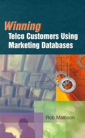 Stock image for Winning Telco Customers Using Marketing Databases for sale by Better World Books