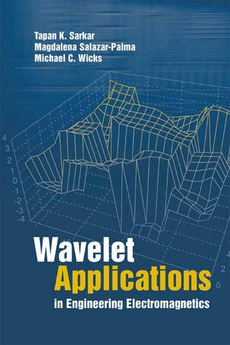 Wavelet Applications in Engineering Electro- magnetics (9781580532679) by Tapan K. Sarkar; Michael C. Wicks; Magdalena Salazar-Palma