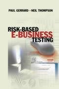 Risk Based E-Business Testing (Artech House Computer Library,) (9781580533140) by Gerrard, Paul; Thompson, Neil