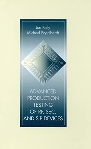 Advanced Production Testing of RF, SoC, and SiP Devices (9781580537094) by Joe Kelly; Michael D. Engelhardt