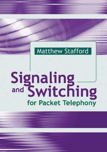 Signaling And Switching For Packet Telephony (Artech House Telecommunications Library) (9781580537360) by Stafford, Matthew