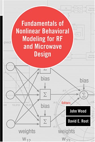 Fundamentals of Nonlinear Behavioral Modeling for RF and Micorwave Design (9781580537759) by John Wood; Root