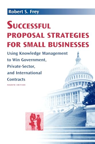 Stock image for Successful Proposal Strategies for Small Business : Using Knowledge Management to Win Government, Private-Sector, and International Contracts, Fourth Edition for sale by Better World Books