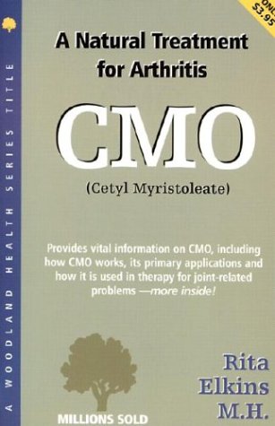 9781580540100: Cmo Cetyl Myristoleate: A Natural Treatment for Arthritis & Other Joint-Related Diseases (Woodland Health Ser)