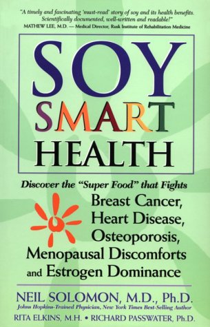 Stock image for Soy Smart Health: Discover the "Super Food" That Fights Breast Cancer, Heart Disease, Osteoporosis, Menopausal Discomforts, and Estrogen Dominance for sale by Wonder Book