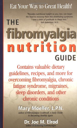 Beispielbild fr The Fibromyalgia Nutrition Guide: Contains Valuable Dietary Guidelines, Recipes, and More for Overcoming Fibromyalgia, Chronic Fatigue Sydrome, . and Other: Eat Your Way to Great Health! zum Verkauf von Antiquariat Armebooks