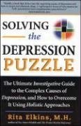 Beispielbild fr Solving the Depression Puzzle: The Ultimate Investigative Guide to Uncovering the Complex Causes of Depression and How to Overcome It Using Holistic zum Verkauf von Wonder Book