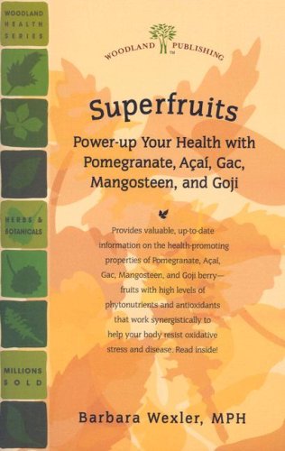 Stock image for Superfruits: Power-Up Your Health with Pomegranate, Acai, Gac, Mangosteen, and Goji (Woodland Health) for sale by medimops