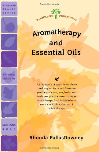 Aromatherapy and Essential Oils (Woodland Health Series)